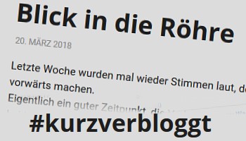 kurzverbloggt blick in die roehre